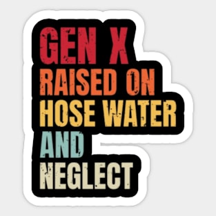 GenX - Raised on Hose Water and Neglect Sticker